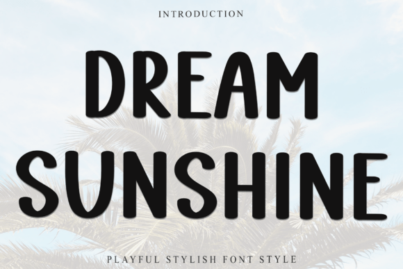 Designing with Dream Sunshine: A Font for Warmth and Creativity